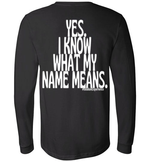 Yes. I Know What My Name Means. - Long Sleeve